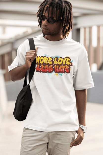 More Love, Less Hate - Organic Oversized Teez 200 GSM